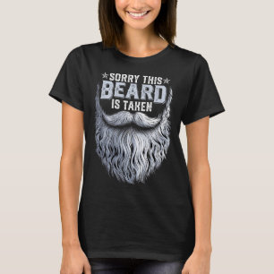 Sorry This Beard Taken Husband Dad Funny Bearded ( T-Shirt