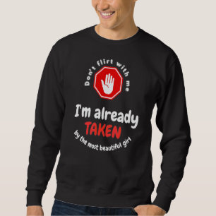 Sorry This Boy Is Already Taken In Love And Taken Sweatshirt