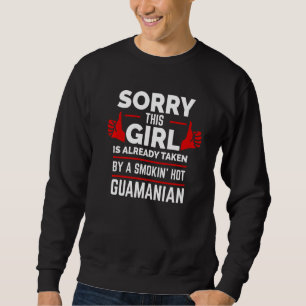 Sorry This Girl Is Taken By Smoking Hot Guamanian Sweatshirt