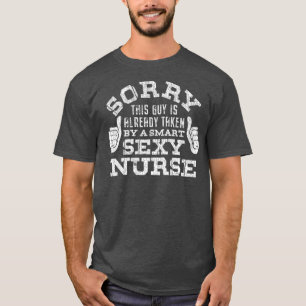 SORRY THIS GUY IS ALREADY TAKEN BY A Nurse T-Shirt