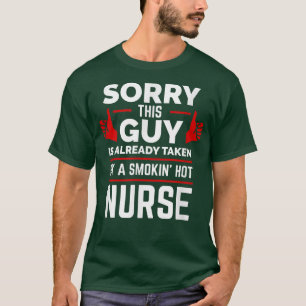 Sorry This Guy is Taken by a Hot Nurse Valentine's T-Shirt