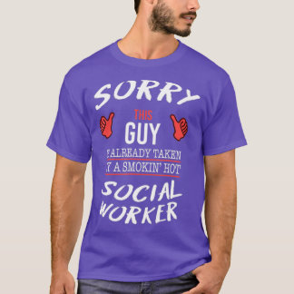 Sorry This Guy Is Taken By Hot Social Worker T-Shirt