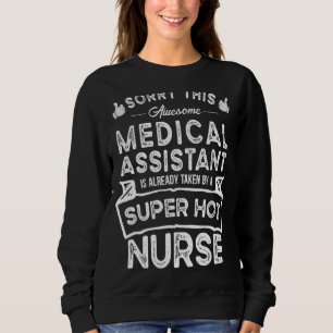 Sorry This Medical Assistant Is Taken By A Nurse Sweatshirt