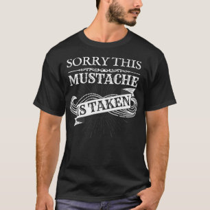 Sorry This Moustache Is Taken Funny Couple Gift f T-Shirt