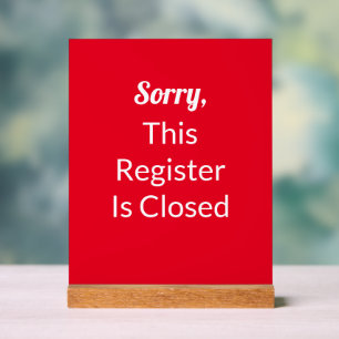 Sorry, This Register Is Closed Red and White Text Acrylic Sign