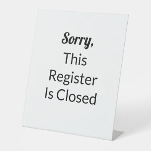 Sorry This Register Is Closed White and Black Text Pedestal Sign