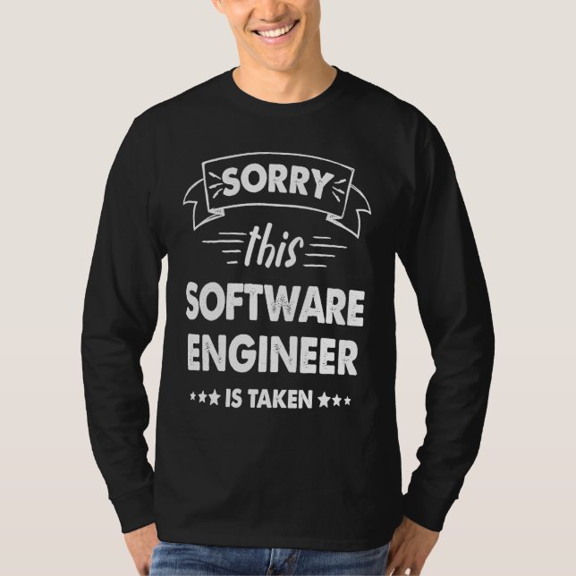 Sorry This Software Engineer Is Taken T-Shirt (Front)