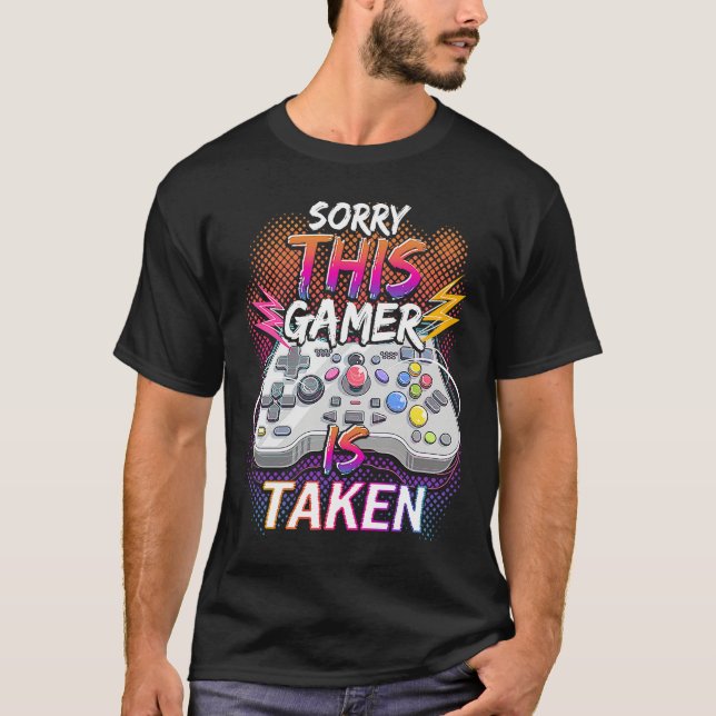 Sorry This Video Gamer Is Taken Valentine's Day  F T-Shirt (Front)