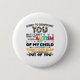 Sorry To Disapint You But I Can't Spank The Autism 6 Cm Round Badge