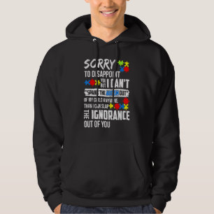 Sorry To Disappoint You I Can't Spank Autism Out O Hoodie