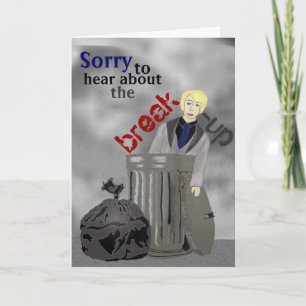 Sorry to hear about the break-up... you're dumped card