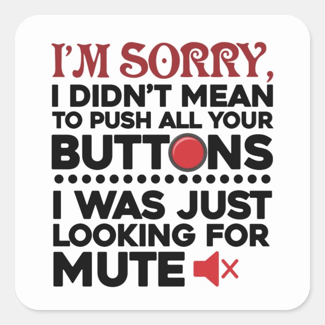 Sorry To Push All Your Buttons Sarcastic Apology Square Sticker (Front)