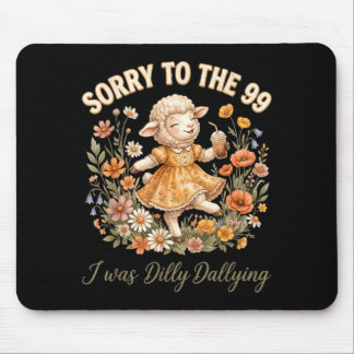 Sorry To The 99 I Was Dilly Dallying Christian Mouse Pad