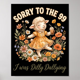 Sorry To The 99 I Was Dilly Dallying Christian Poster