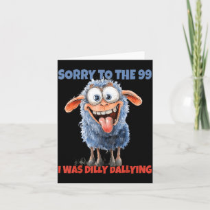 Sorry To The 99 Was Dilly Dallying Christian Sheep Card