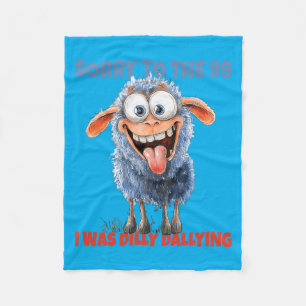 Sorry To The 99 Was Dilly Dallying Christian Sheep Fleece Blanket