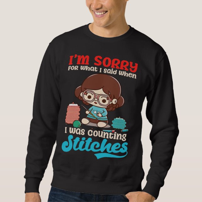 Sorry Was Counting Stitches Crocheting Sweatshirt (Front)