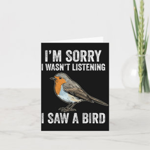 Sorry Wasnt Listening Saw Bird Watcher Nature Card