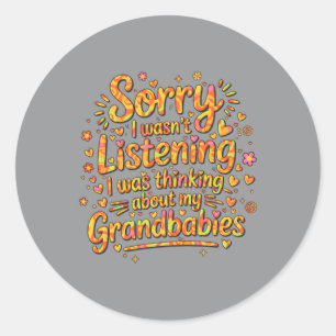 Sorry Wasnt Listening Was Thinking About Classic Round Sticker