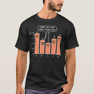 Sorry We Just Cant Trust You Data Science Analytic T-Shirt