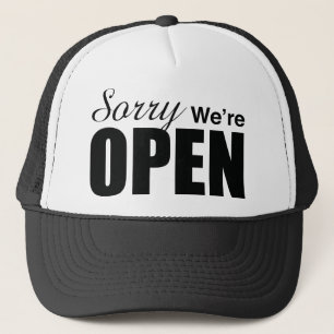 Sorry We’re Open Trucker Hat