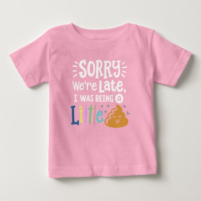 Sorry We're Late Baby T-Shirt (Front)