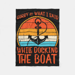 Sorry What I Said While Docking Boat Retro Humour  Fleece Blanket