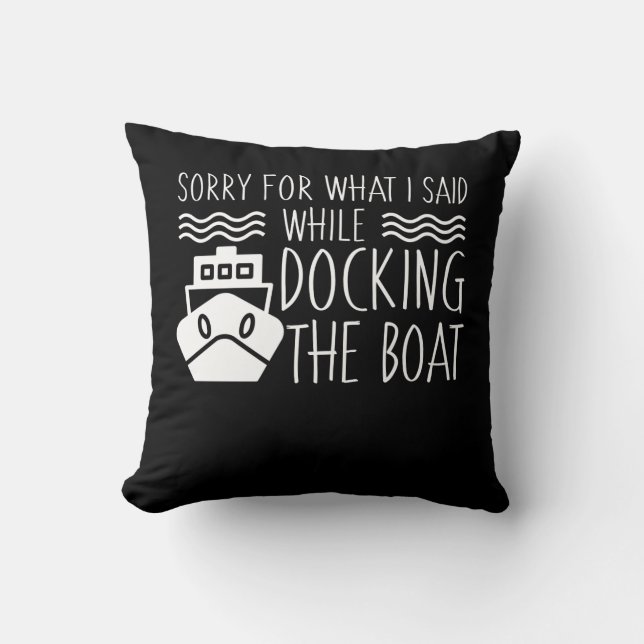 Sorry While Docking The Boating Lover Cushion (Front)