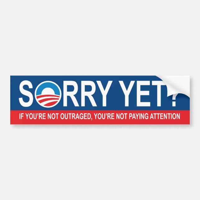 Sorry Yet? Anti Obama Bumper Sticker (Front)