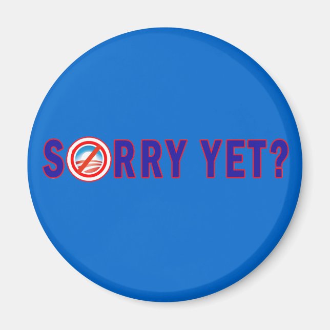Sorry Yet? Anti Obama Products Magnet (Front)