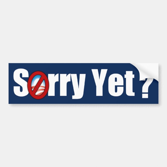 Sorry Yet? Bumper Sticker (Front)