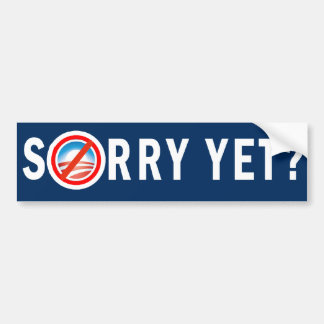 Sorry Yet? Bumper sticker