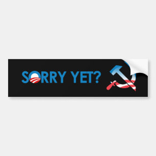 SORRY YET? Bumper Sticker