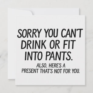 Sorry You Can't Drink Or Fit Into Pants Pregnancy Invitation