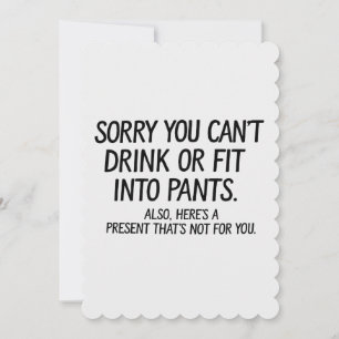 Sorry You Can't Drink Or Fit Into Pants Pregnancy Invitation