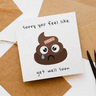 Sorry You Feel Like Poop Emoji Get Well Soon Card