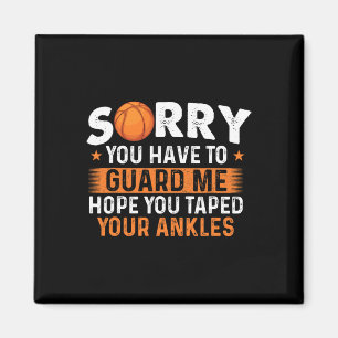 Sorry You Have To Guard Me - Sketll Player Fan Magnet