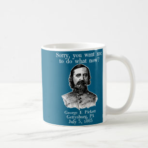 Sorry You Want Me To Do What Now George Ckett Civi Coffee Mug