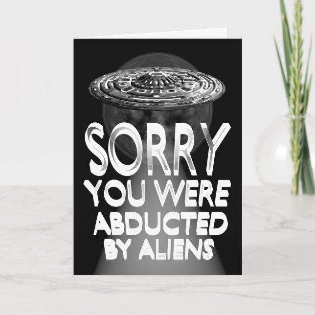 Sorry You Were Abducted By Aliens Card (Front)