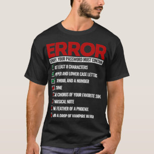 Sorry Your Password Must Contain Funny IT Computer T-Shirt
