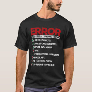 Sorry Your Password Must Contain Funny IT Computer T-Shirt