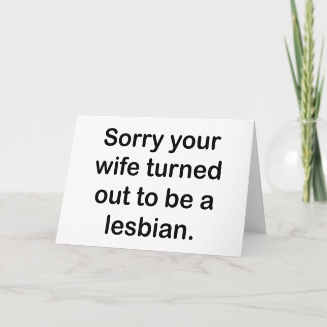 SORRY YOUR WIFE TURNED OUT TO BE A LESBIAN. CARD (Front)