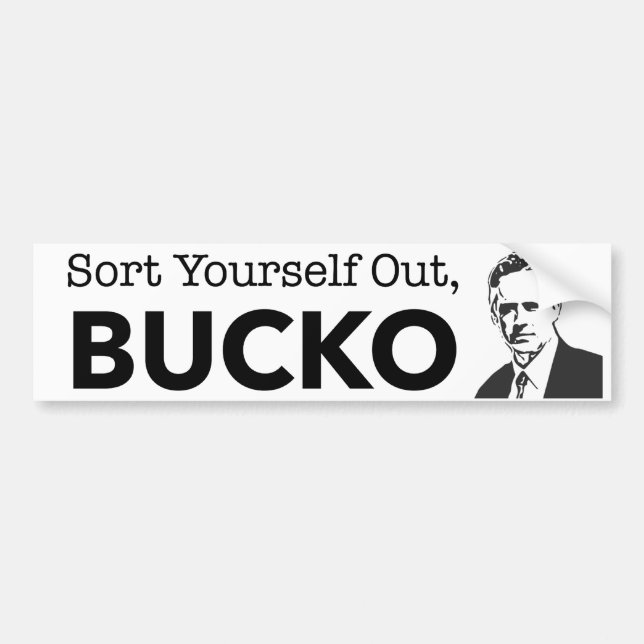 Sort Yourself Out Bucko - Jordan Peterson Bumper Sticker (Front)