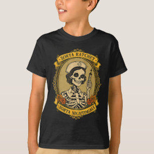 Sorta Ratchet Sorta Nightingale Skeleton Nurse Hal T-Shirt