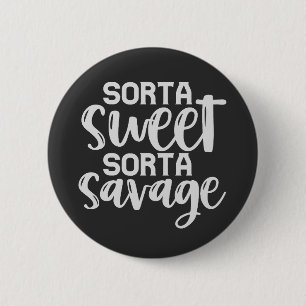 Sorta Sweet Sorta Savage Funny Sarcastic Gift 6 Cm Round Badge