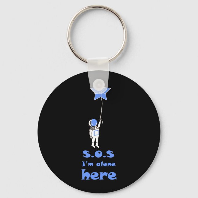 SOS I'm alone here astronaut space Key Ring (Front)