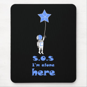 SOS I'm alone here astronaut space Mouse Pad
