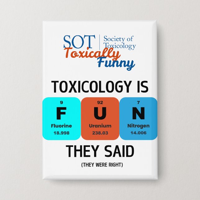 SOT - Toxically Funny - Toxicology is FUN Button (Front)