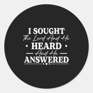 Sought the lord and he heard and he answered classic round sticker