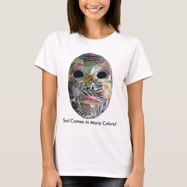 Soul Comes In Many Colours Mask T-Shirt (Front)